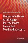 Henkel / Shafique |  Hardware/Software Architectures for Low-Power Embedded Multimedia Systems | Buch |  Sack Fachmedien