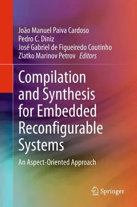 Cardoso / Petrov / Diniz |  Compilation and Synthesis for Embedded Reconfigurable Systems | Buch |  Sack Fachmedien