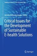 Wickramasinghe / Kirn / Bali |  Critical Issues for the Development of Sustainable E-health Solutions | Buch |  Sack Fachmedien