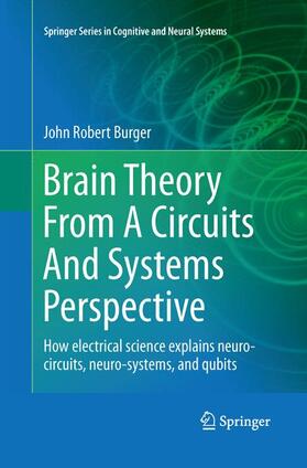 Burger | Brain Theory From A Circuits And Systems Perspective | Buch | 978-1-4899-8986-4 | sack.de