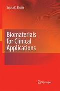 Bhatia |  Biomaterials for Clinical Applications | Buch |  Sack Fachmedien