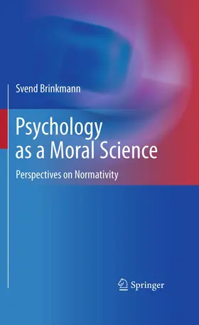 Brinkmann | Psychology as a Moral Science | Buch | 978-1-4899-9014-3 | www.sack.de