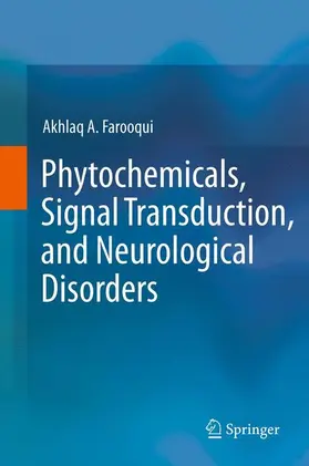 Farooqui | Phytochemicals, Signal Transduction, and Neurological Disorders | Buch | 978-1-4899-9106-5 | sack.de