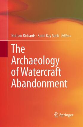 Seeb / Richards | The Archaeology of Watercraft Abandonment | Buch | 978-1-4899-9179-9 | sack.de