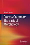 Leyton |  Process Grammar: The Basis of Morphology | Buch |  Sack Fachmedien