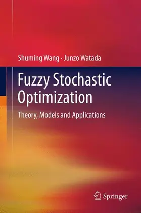 Wang / Watada |  Fuzzy Stochastic Optimization | Buch |  Sack Fachmedien