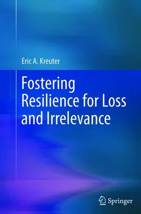 Kreuter |  Fostering Resilience for Loss and Irrelevance | Buch |  Sack Fachmedien