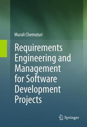 Chemuturi | Requirements Engineering and Management for Software Development Projects | Buch | 978-1-4899-9307-6 | sack.de