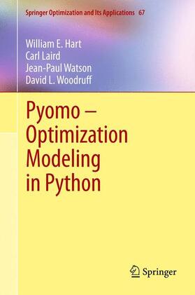 Hart / Woodruff / Laird | Pyomo ¿ Optimization Modeling in Python | Buch | 978-1-4899-9325-0 | sack.de