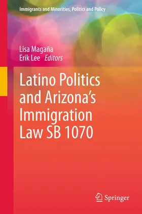Lee / Magaña |  Latino Politics and Arizona's Immigration Law SB 1070 | Buch |  Sack Fachmedien
