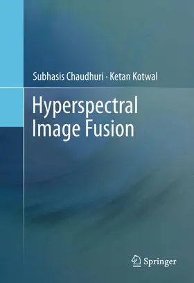 Kotwal / Chaudhuri |  Hyperspectral Image Fusion | Buch |  Sack Fachmedien