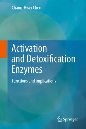 Chen | Activation and Detoxification Enzymes | Buch | 978-1-4899-9386-1 | www.sack.de