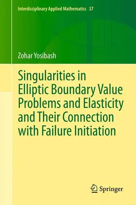 Yosibash |  Singularities in Elliptic Boundary Value Problems and Elasticity and Their Connection with Failure Initiation | Buch |  Sack Fachmedien