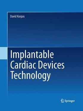 Korpas | Implantable Cardiac Devices Technology | Buch | 978-1-4899-9542-1 | sack.de