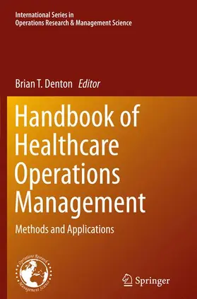Denton | Handbook of Healthcare Operations Management | Buch | 978-1-4899-9550-6 | sack.de