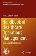 Denton |  Handbook of Healthcare Operations Management | Buch |  Sack Fachmedien