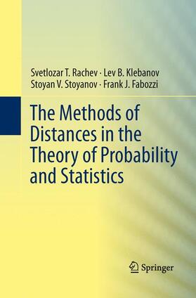 Rachev / Fabozzi / Klebanov | The Methods of Distances in the Theory of Probability and Statistics | Buch | sack.de