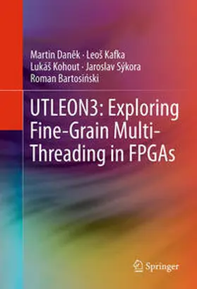 Danek / Danek / Kafka |  UTLEON3: Exploring Fine-Grain Multi-Threading in FPGAs | Buch |  Sack Fachmedien