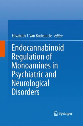 Van Bockstaele | Endocannabinoid Regulation of Monoamines in Psychiatric and Neurological Disorders | Buch | 978-1-4899-9608-4 | sack.de