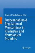 Van Bockstaele |  Endocannabinoid Regulation of Monoamines in Psychiatric and Neurological Disorders | Buch |  Sack Fachmedien