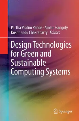 Pande / Chakrabarty / Ganguly |  Design Technologies for Green and Sustainable Computing Systems | Buch |  Sack Fachmedien