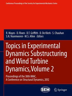 Mayes / Rixen / Griffith |  Topics in Experimental Dynamics Substructuring and Wind Turbine Dynamics, Volume 2 | Buch |  Sack Fachmedien
