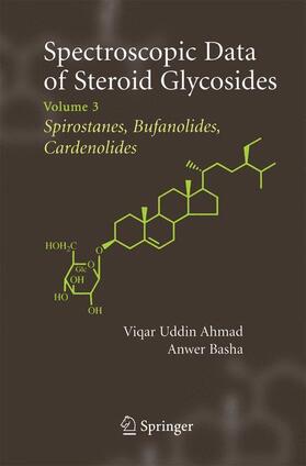 Basha / Ahmad | Spectroscopic Data of Steroid Glycosides: Spirostanes, Bufanolides, Cardenolides | Buch | 978-1-4899-9713-5 | sack.de