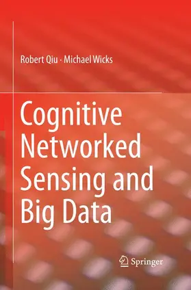 Wicks / Qiu |  Cognitive Networked Sensing and Big Data | Buch |  Sack Fachmedien