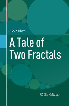 Kirillov | A Tale of Two Fractals | Buch | 978-1-4899-9765-4 | sack.de
