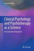 L'Abate |  Clinical Psychology and Psychotherapy as a Science | Buch |  Sack Fachmedien