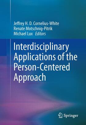 Cornelius-White / Lux / Motschnig-Pitrik | Interdisciplinary Applications of the Person-Centered Approach | Buch | 978-1-4899-9800-2 | sack.de