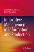 Watada / Wu / Xu |  Innovative Management in Information and Production | Buch |  Sack Fachmedien