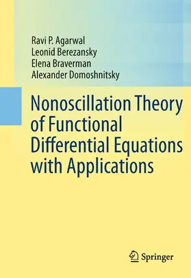 Agarwal / Domoshnitsky / Berezansky |  Nonoscillation Theory of Functional Differential Equations with Applications | Buch |  Sack Fachmedien