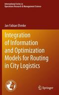 Ehmke |  Integration of Information and Optimization Models for Routing in City Logistics | Buch |  Sack Fachmedien