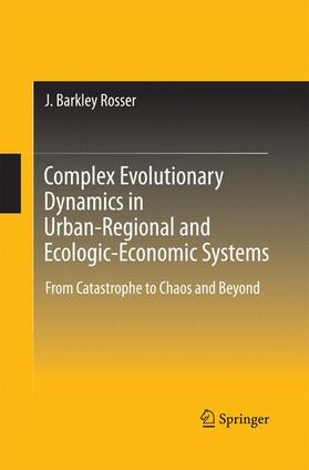 Rosser | Complex Evolutionary Dynamics in Urban-Regional and Ecologic-Economic Systems | Buch | 978-1-4899-9871-2 | sack.de