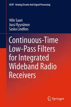 Saari / Lindfors / Ryynänen |  Continuous-Time Low-Pass Filters for Integrated Wideband Radio Receivers | Buch |  Sack Fachmedien