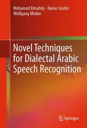 Elmahdy / Minker / Gruhn |  Novel Techniques for Dialectal Arabic Speech Recognition | Buch |  Sack Fachmedien