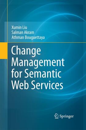 Liu / Bouguettaya / Akram | Change Management for Semantic Web Services | Buch | 978-1-4899-9991-7 | sack.de