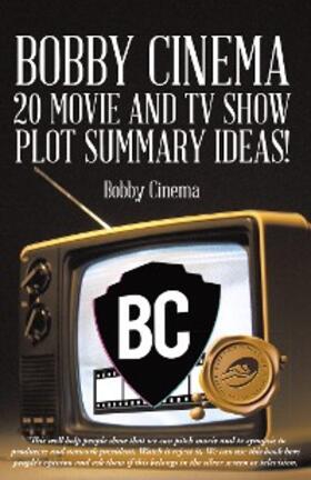 Cinema |  Bobby Cinema 20 Movie and Tv Show Plot Summary Ideas! | eBook | Sack Fachmedien