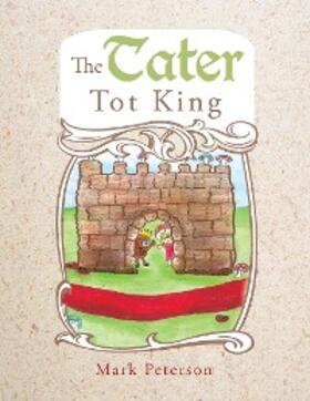 Peterson |  The Tater Tot King | eBook | Sack Fachmedien