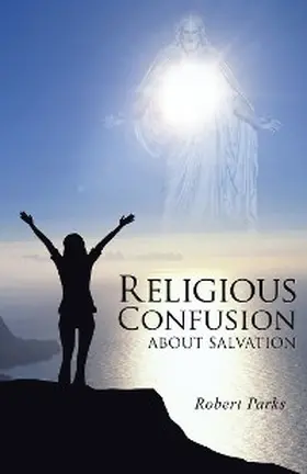 Parks |  Religious Confusion About Salvation | eBook | Sack Fachmedien