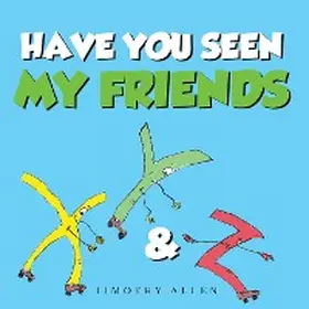 Allen |  Have You Seen My Friends | eBook | Sack Fachmedien