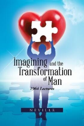 Neville |  Imagining and the Transformation of Man | eBook | Sack Fachmedien
