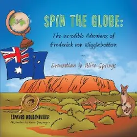 Moldenhauer |  Spin the Globe: the Incredible Adventures of Frederick Von Wigglebottom | eBook | Sack Fachmedien