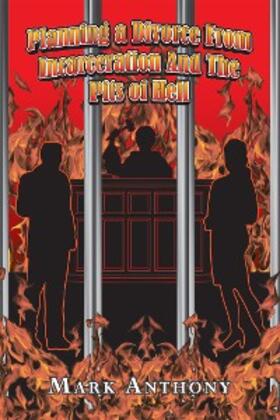 Anthony |  Planning a Divorce from Incarceration and the Pits of Hell | eBook | Sack Fachmedien