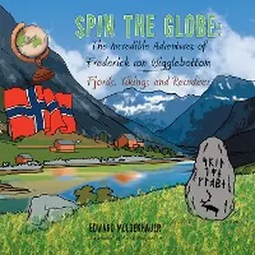 Moldenhauer |  Spin the Globe: the Incredible Adventures of Frederick Von Wigglebottom | eBook | Sack Fachmedien