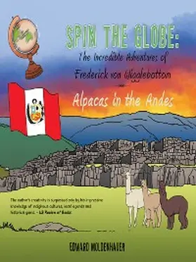 Moldenhauer |  Spin the Globe: the Incredible Adventures of Frederick Von Wigglebottom | eBook | Sack Fachmedien