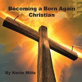 Mills |  Becoming a Born Again Christian | eBook | Sack Fachmedien