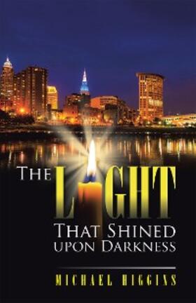 Higgins |  The Light That Shined Upon Darkness | eBook | Sack Fachmedien