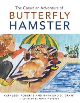 Roberts / Grant |  The Canadian Adventure of Butterfly Hamster | eBook | Sack Fachmedien